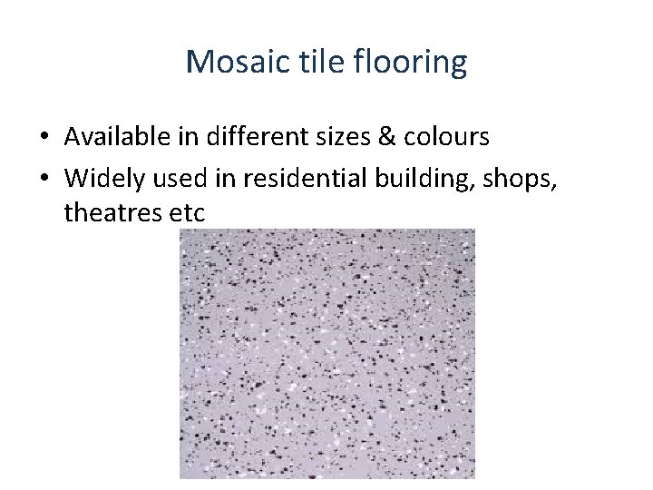 Mosaic tile flooring • Available in different sizes & colours • Widely used in