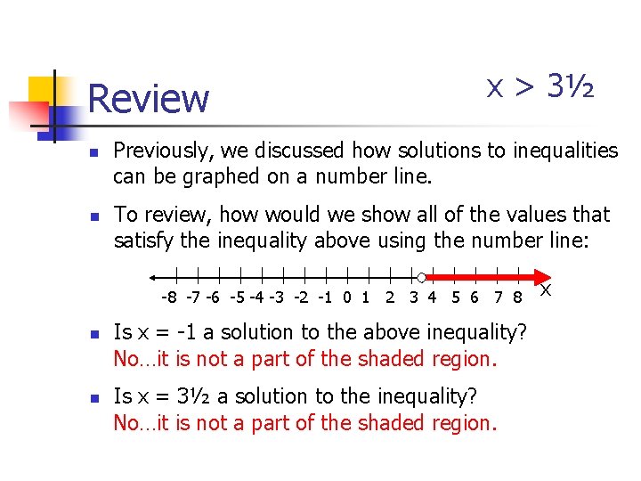 Review n n x > 3½ Previously, we discussed how solutions to inequalities can