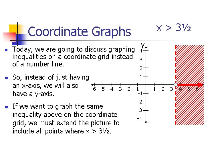 x > 3½ Coordinate Graphs n n n Today, we are going to discuss