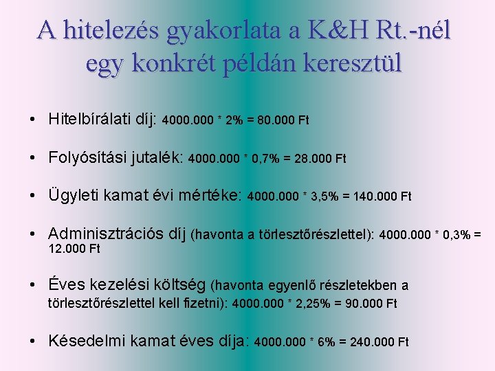 A hitelezés gyakorlata a K&H Rt. -nél egy konkrét példán keresztül • Hitelbírálati díj: