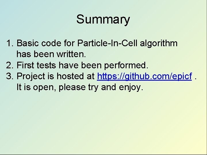 Summary 1. Basic code for Particle-In-Cell algorithm has been written. 2. First tests have Summary 1. Basic code for Particle-In-Cell algorithm has been written. 2. First tests have
