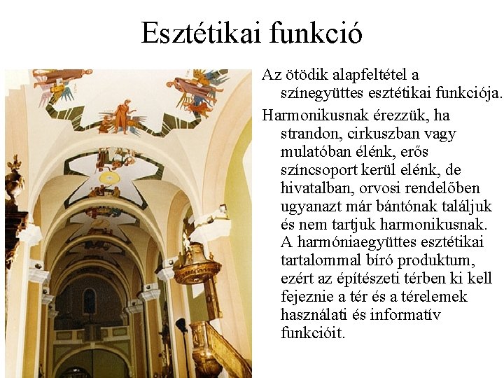 Esztétikai funkció Az ötödik alapfeltétel a színegyüttes esztétikai funkciója. Harmonikusnak érezzük, ha strandon, cirkuszban