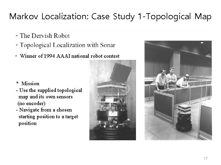 Markov Localization: Case Study 1 -Topological Map • Winner of 1994 AAAI national robot