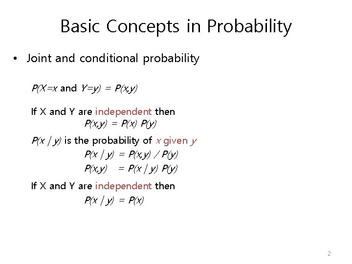 Basic Concepts in Probability • Joint and conditional probability P(X=x and Y=y) = P(x,