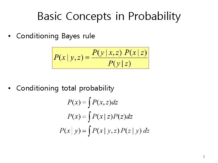 Basic Concepts in Probability • Conditioning Bayes rule • Conditioning total probability 5 
