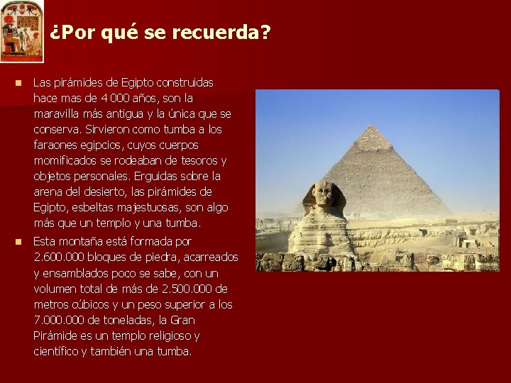 ¿Por qué se recuerda? n Las pirámides de Egipto construidas hace mas de 4