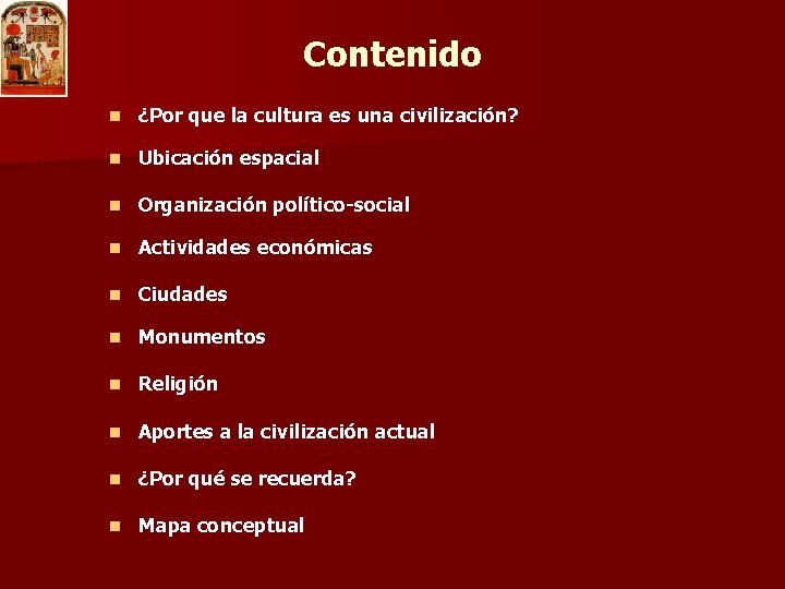 Contenido n ¿Por que la cultura es una civilización? n Ubicación espacial n Organización