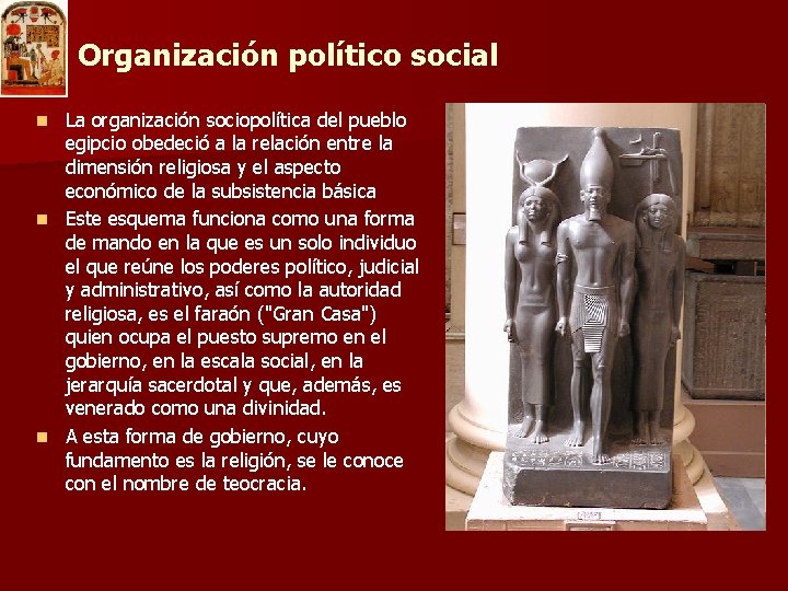 Organización político social La organización sociopolítica del pueblo egipcio obedeció a la relación entre