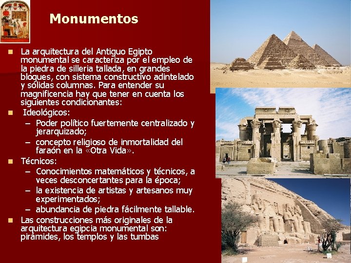 Monumentos La arquitectura del Antiguo Egipto monumental se caracteriza por el empleo de la