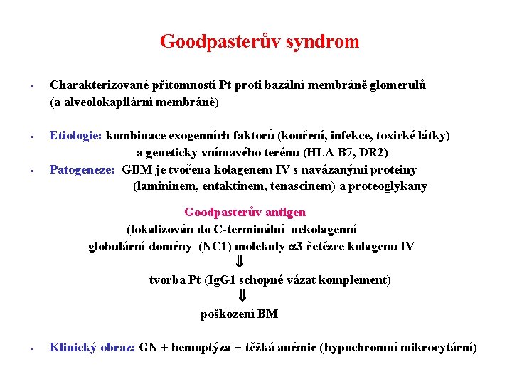 Goodpasterův syndrom § § § Charakterizované přítomností Pt proti bazální membráně glomerulů (a alveolokapilární