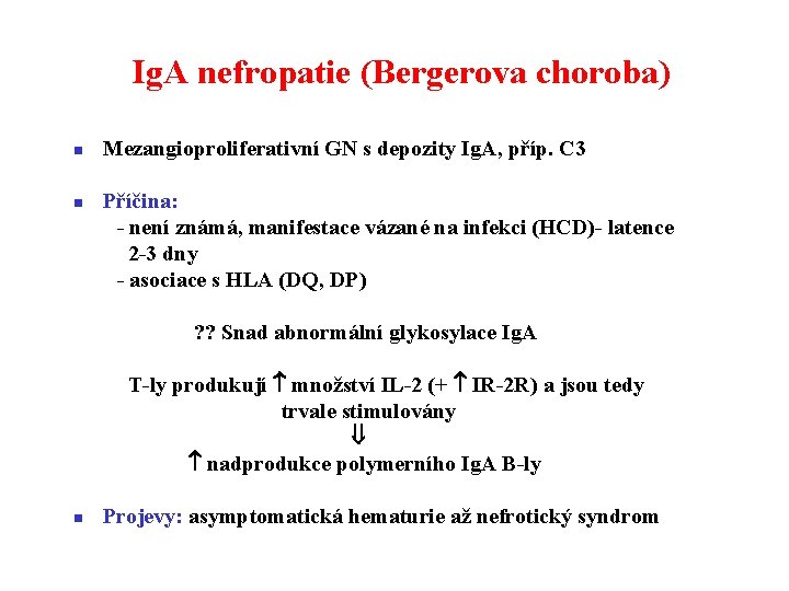 Ig. A nefropatie (Bergerova choroba) n n Mezangioproliferativní GN s depozity Ig. A, příp.