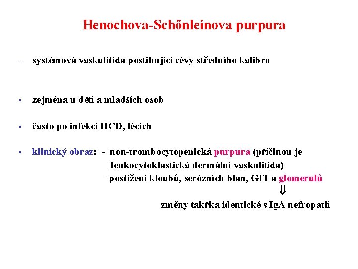 Henochova-Schönleinova purpura - systémová vaskulitida postihující cévy středního kalibru § zejména u dětí a