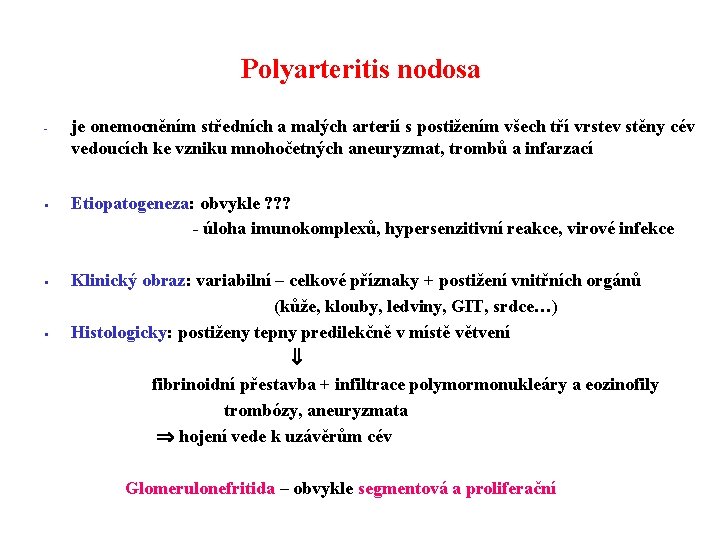 Polyarteritis nodosa - § § § je onemocněním středních a malých arterií s postižením