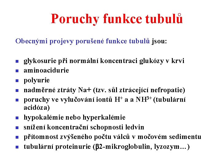 Poruchy funkce tubulů Obecnými projevy porušené funkce tubulů jsou: n n n n n