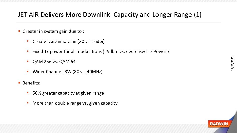 JET AIR Delivers More Downlink Capacity and Longer Range (1) § Greater in system