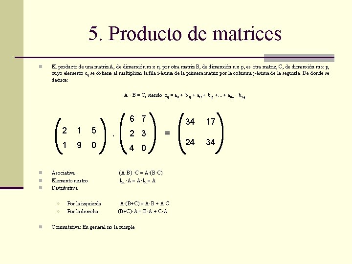 5. Producto de matrices n El producto de una matriz A, de dimensión m