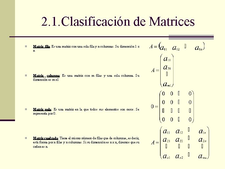 2. 1. Clasificación de Matrices n Matriz fila: Es una matriz con una sola