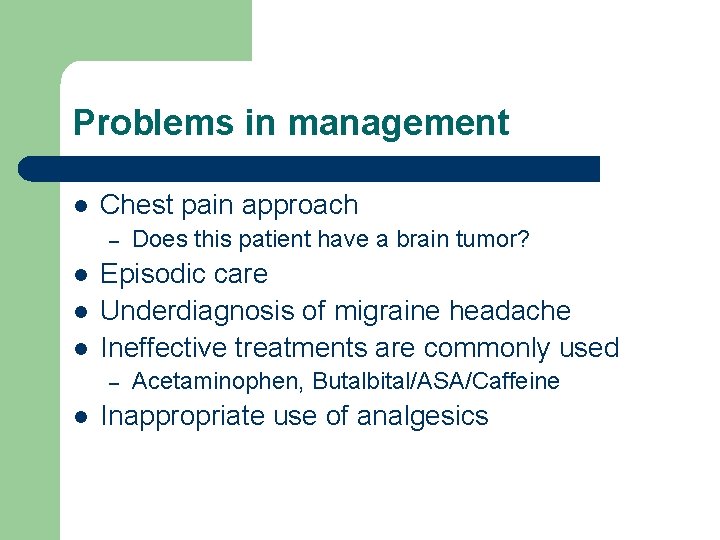 Problems in management l Chest pain approach – l l l Episodic care Underdiagnosis