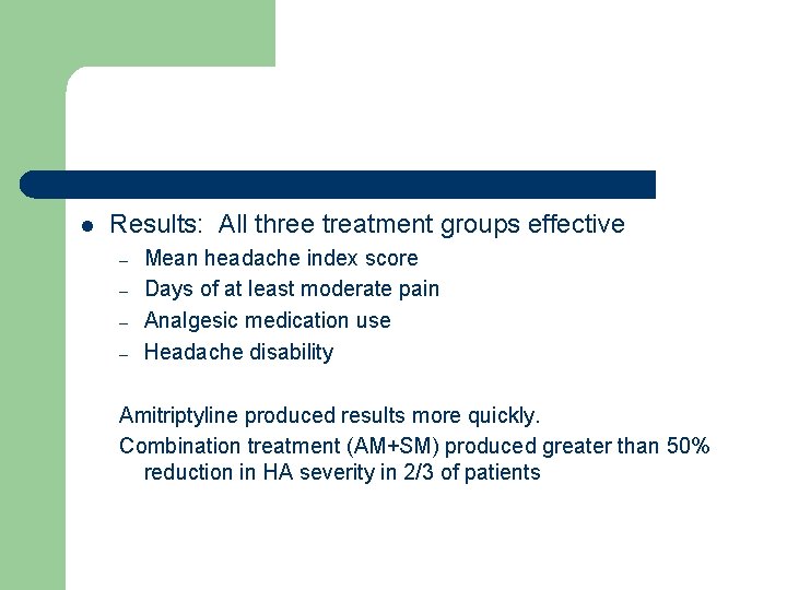 l Results: All three treatment groups effective – – Mean headache index score Days