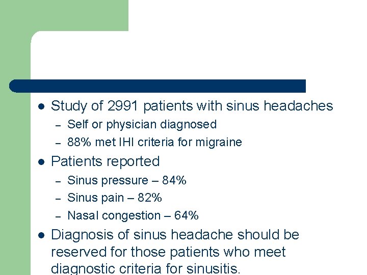 l Study of 2991 patients with sinus headaches – – l Patients reported –