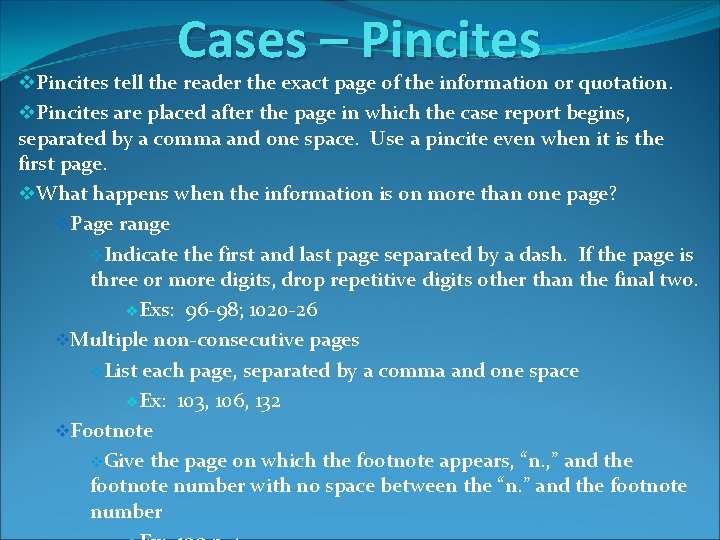 Cases – Pincites v. Pincites tell the reader the exact page of the information