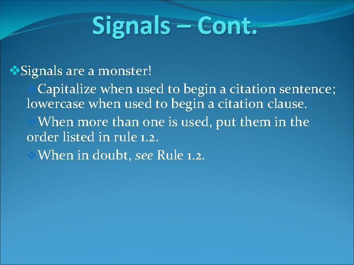 Signals – Cont. v. Signals are a monster! v. Capitalize when used to begin