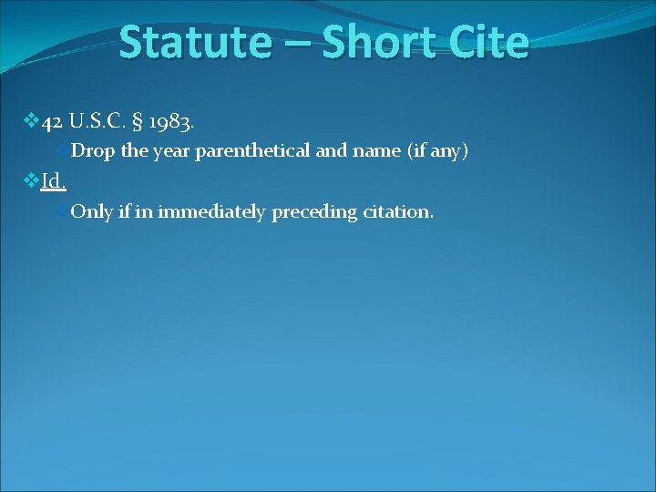 Statute – Short Cite v 42 U. S. C. § 1983. v. Drop the