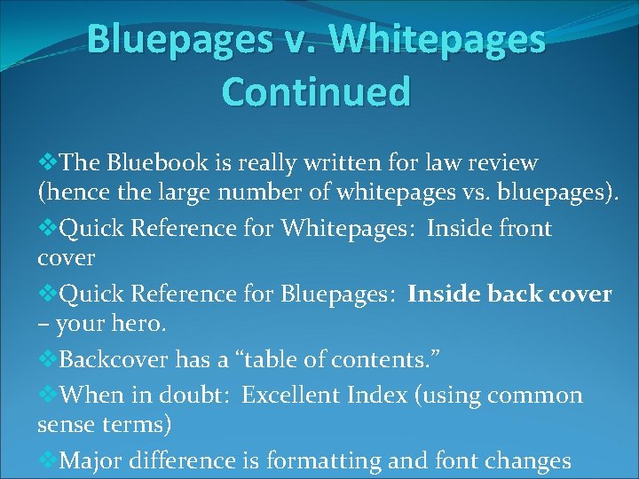 Bluepages v. Whitepages Continued v. The Bluebook is really written for law review (hence