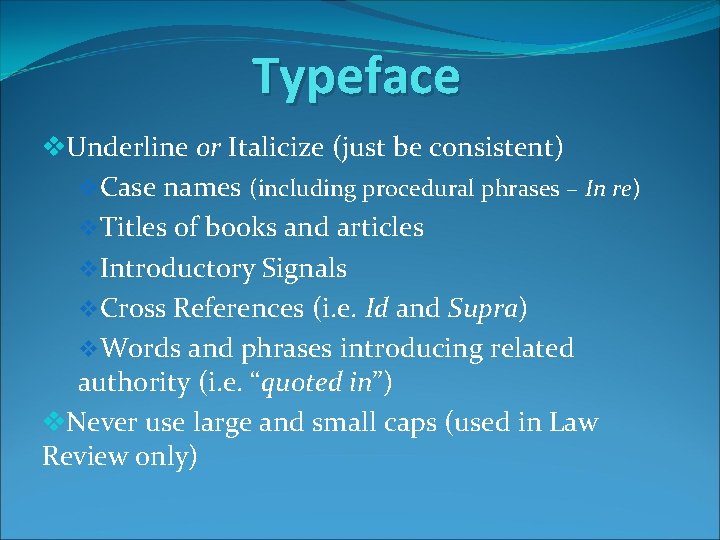 Typeface v. Underline or Italicize (just be consistent) v. Case names (including procedural phrases