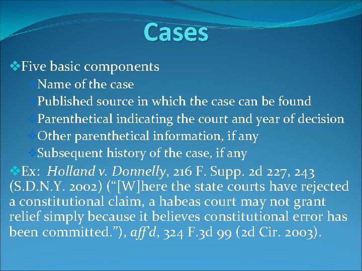 Cases v. Five basic components v. Name of the case v. Published source in
