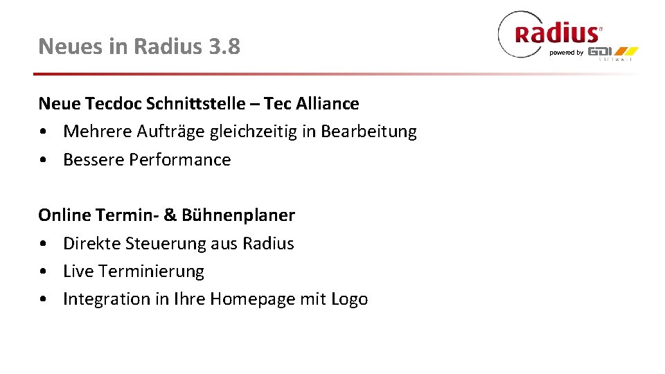 Neues in Radius 3. 8 Neue Tecdoc Schnittstelle – Tec Alliance • Mehrere Aufträge