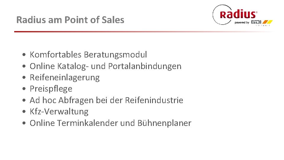 Radius am Point of Sales • • Komfortables Beratungsmodul Online Katalog- und Portalanbindungen Reifeneinlagerung