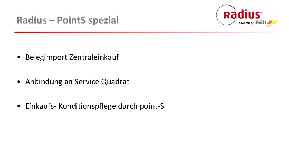 Radius – Point. S spezial • Belegimport Zentraleinkauf • Anbindung an Service Quadrat •