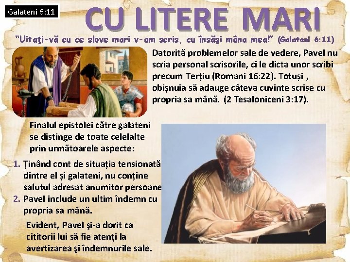 Galateni 6: 11 CU LITERE MARI “Uitaţi-vă cu ce slove mari v-am scris, cu Galateni 6: 11 CU LITERE MARI “Uitaţi-vă cu ce slove mari v-am scris, cu