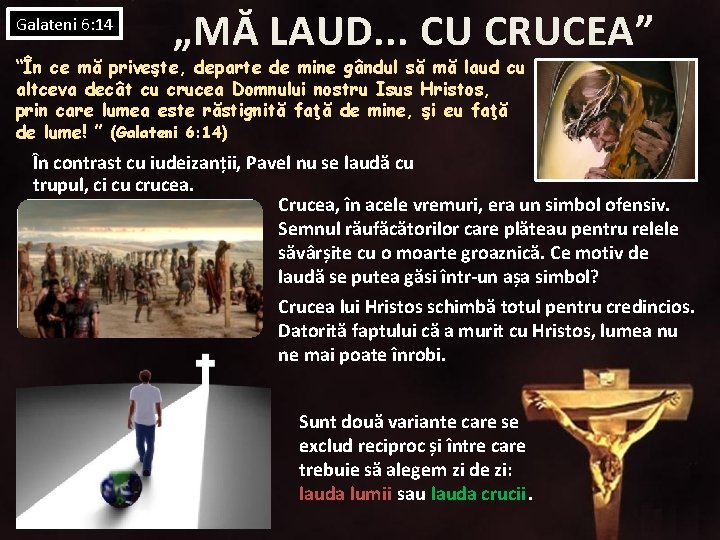 Galateni 6: 14 „MĂ LAUD. . . CU CRUCEA” “În ce mă priveşte, departe Galateni 6: 14 „MĂ LAUD. . . CU CRUCEA” “În ce mă priveşte, departe