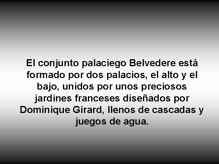 El conjunto palaciego Belvedere está formado por dos palacios, el alto y el bajo,