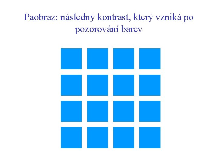 Paobraz: následný kontrast, který vzniká po pozorování barev 