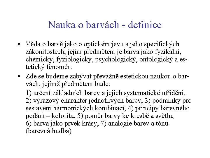 Nauka o barvách - definice • Věda o barvě jako o optickém jevu a