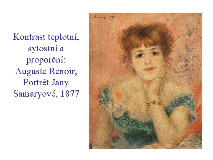 Kontrast teplotní, sytostní a proporční: Auguste Renoir, Portrét Jany Samaryové, 1877 