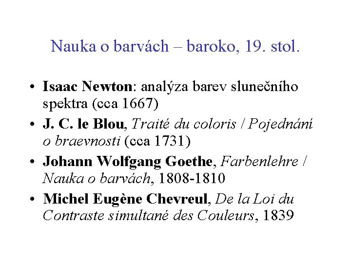 Nauka o barvách – baroko, 19. stol. • Isaac Newton: analýza barev slunečního spektra