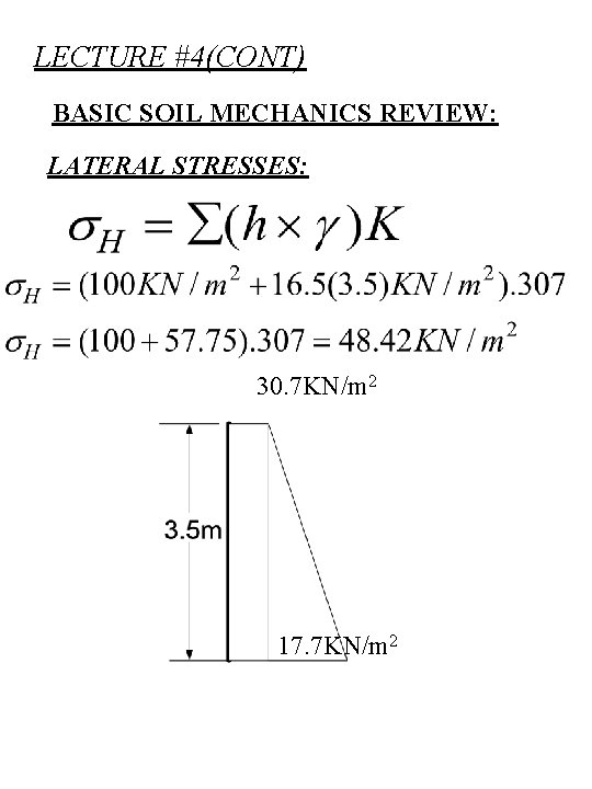 LECTURE #4(CONT) BASIC SOIL MECHANICS REVIEW: LATERAL STRESSES: 30. 7 KN/m 2 17. 7