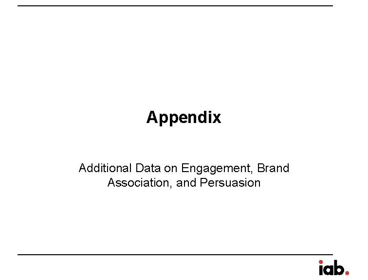 Appendix Additional Data on Engagement, Brand Association, and Persuasion Appendix Additional Data on Engagement, Brand Association, and Persuasion