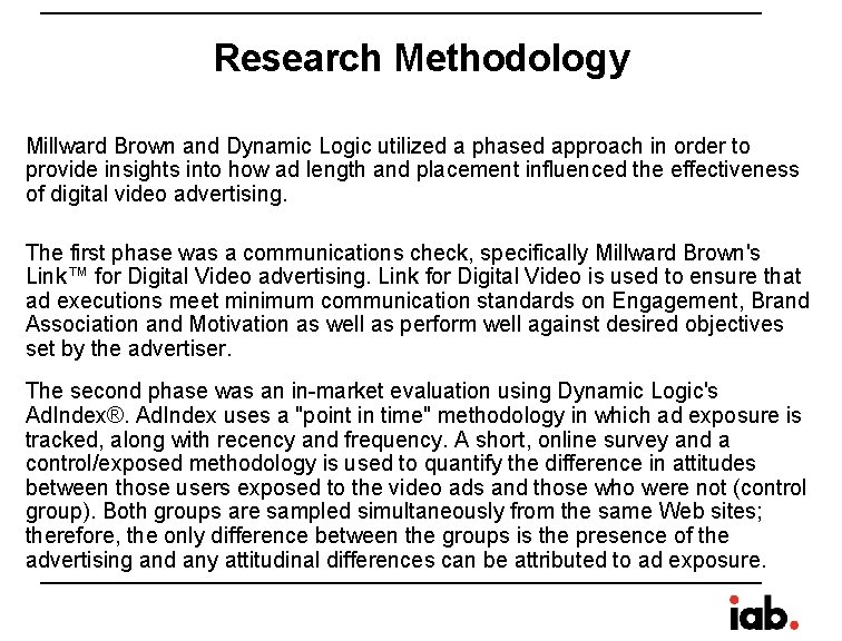 Research Methodology Millward Brown and Dynamic Logic utilized a phased approach in order to Research Methodology Millward Brown and Dynamic Logic utilized a phased approach in order to
