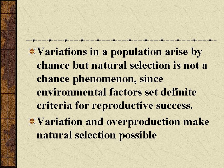 Variations in a population arise by chance but natural selection is not a chance