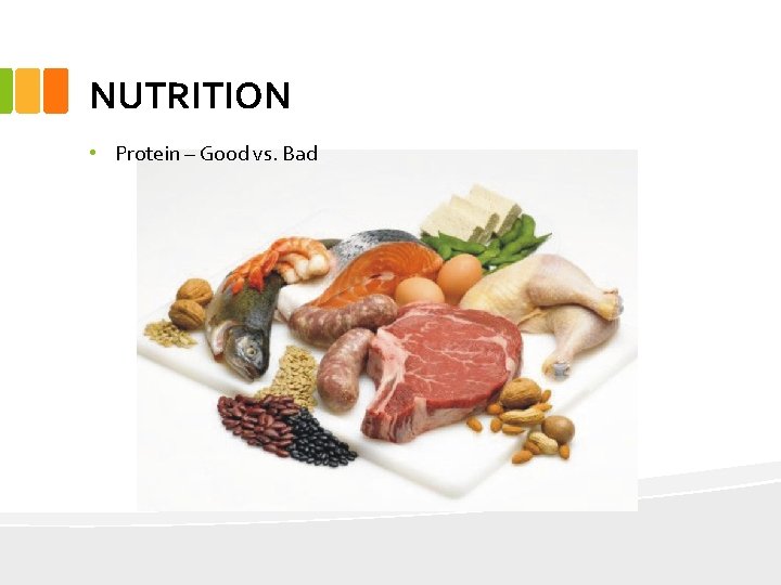 NUTRITION • Protein – Good vs. Bad 