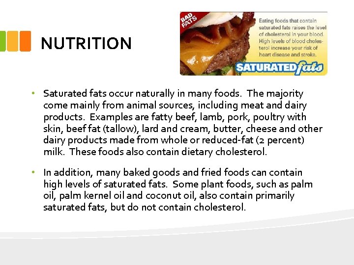 NUTRITION • Saturated fats occur naturally in many foods. The majority come mainly from