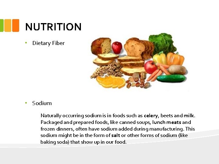 NUTRITION • Dietary Fiber • Sodium Naturally occurring sodium is in foods such as