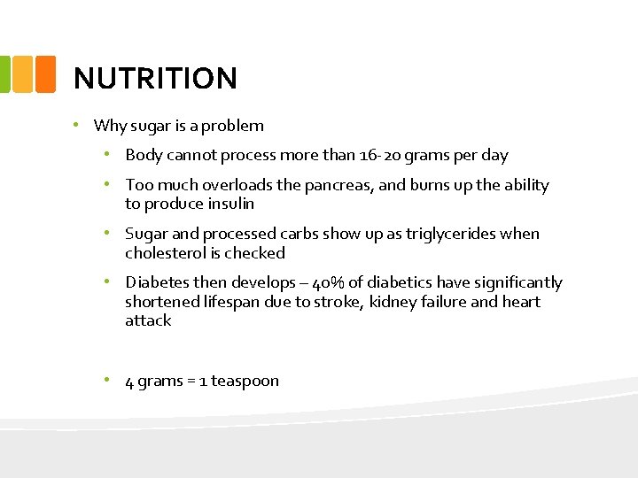 NUTRITION • Why sugar is a problem • Body cannot process more than 16