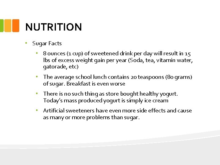 NUTRITION • Sugar Facts • 8 ounces (1 cup) of sweetened drink per day