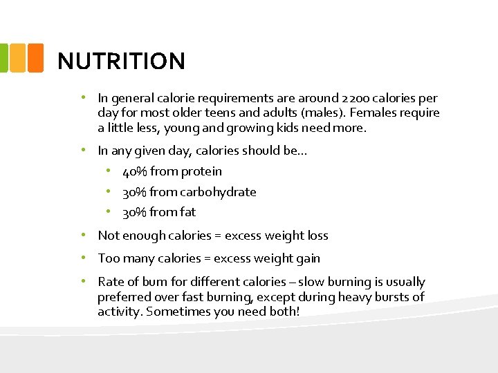 NUTRITION • In general calorie requirements are around 2200 calories per day for most
